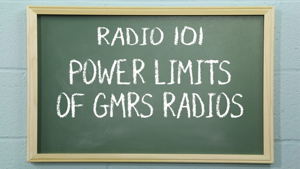 Radio 101 - What are the power limits of GMRS radios?