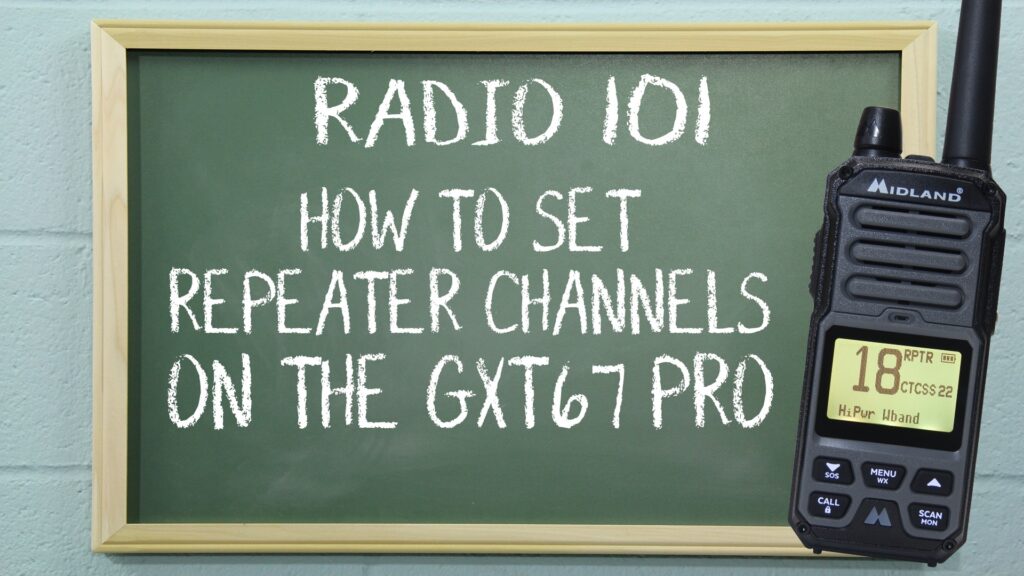Radio 101 - How to Set Repeater Channels on the Midland GXT67 Pro