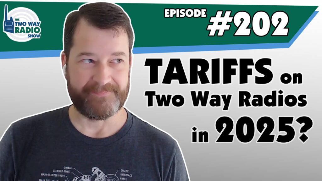 Tariffs on Two Way Radios in 2025? | TWRS 202 Podcast Video