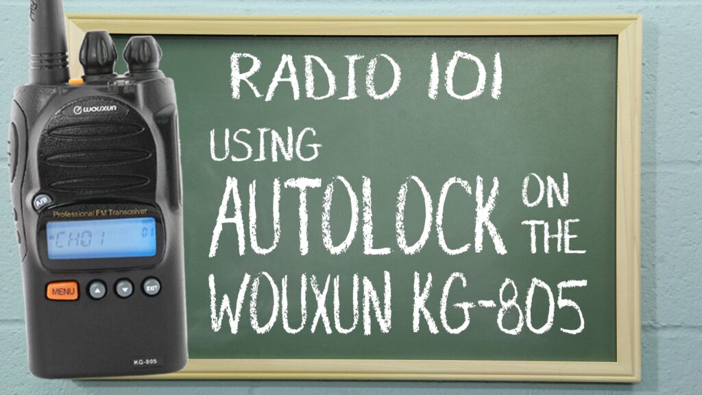 Radio 101 - Using Autolock on the Wouxun KG-805