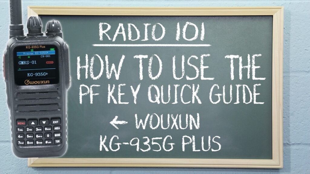 Radio 101 - How to Use the PF Key Quick Guide on the Wouxun KG-935G Plus