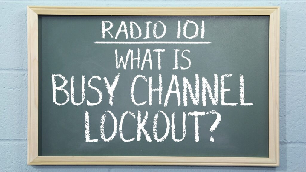Radio 101 - What is Busy Channel Lockout?