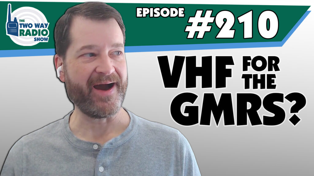 VHF For the GMRS? | TWRS 210 podcast video