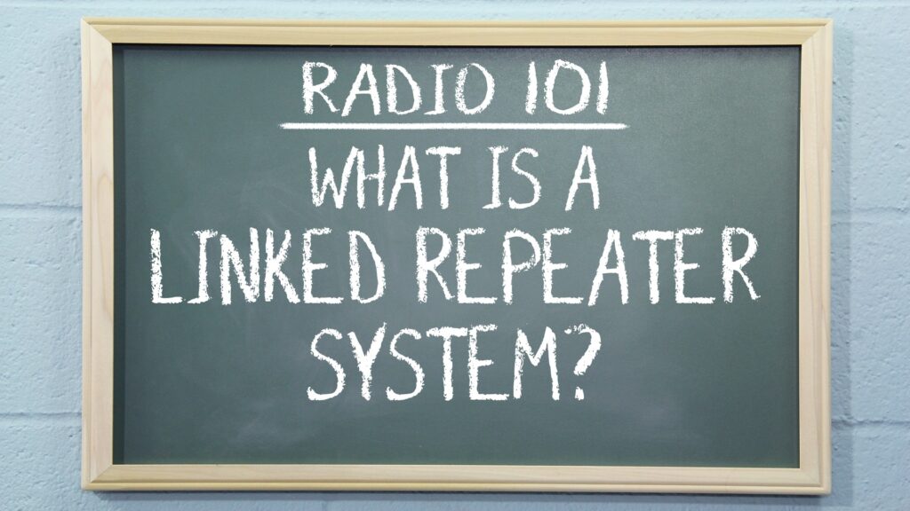 Radio 101 - What is a Linked Repeater System?