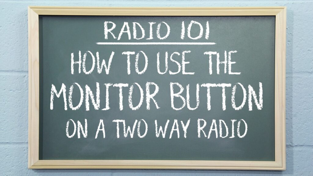 Radio 101 - How to Use the Monitor Button on a Handheld Two Way Radio